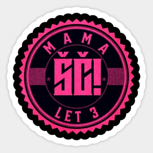 Let 3 mama ŠČ! Sticker